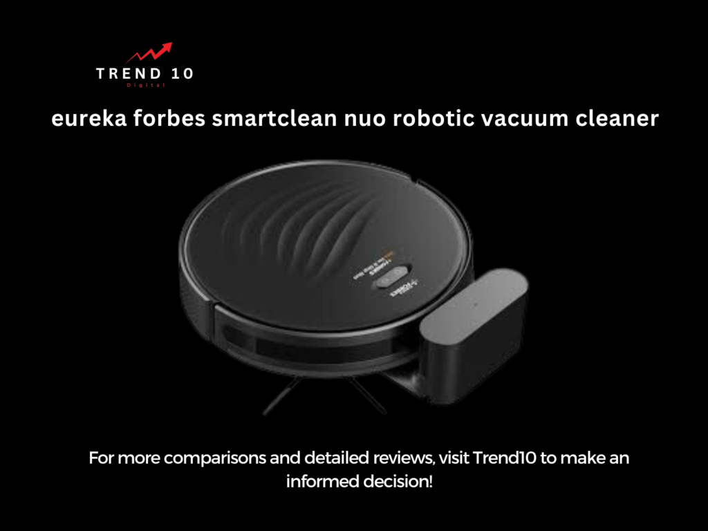 Eureka Forbes SmartClean Nuo Robotic Vacuum Cleaner Review Your Smart